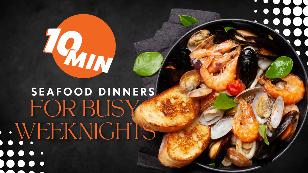 10-Minute Seafood Dinners for Busy Weeknights