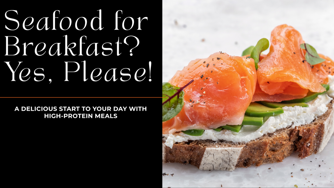 Seafood for Breakfast? Yes! 3 High-Protein Morning Meals