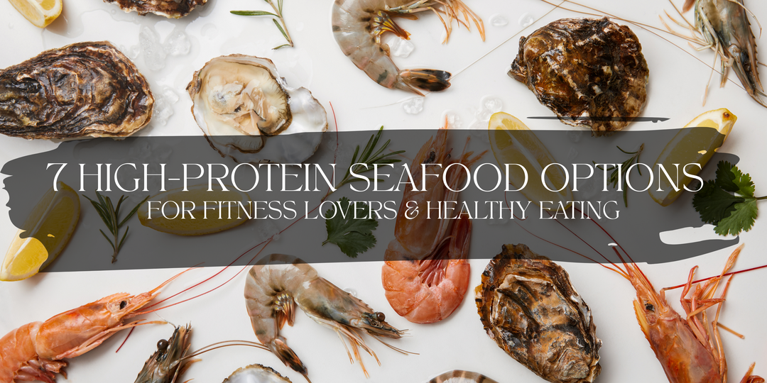 7 High-Protein Seafood Options for Fitness Lovers & Healthy Eating