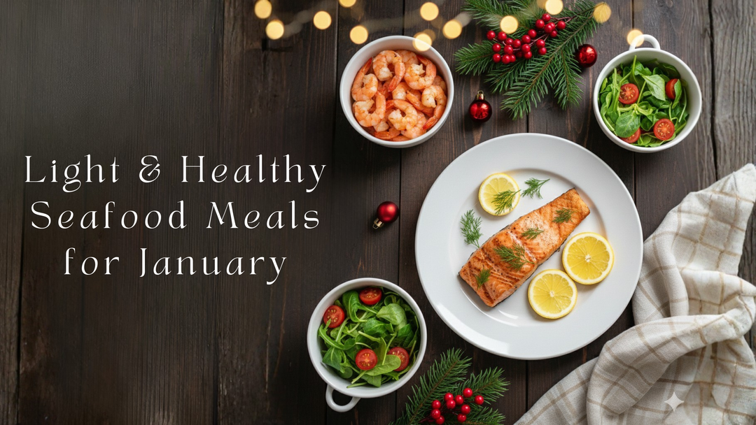 Post-Holiday Reset: Light & Healthy Seafood Meals for January