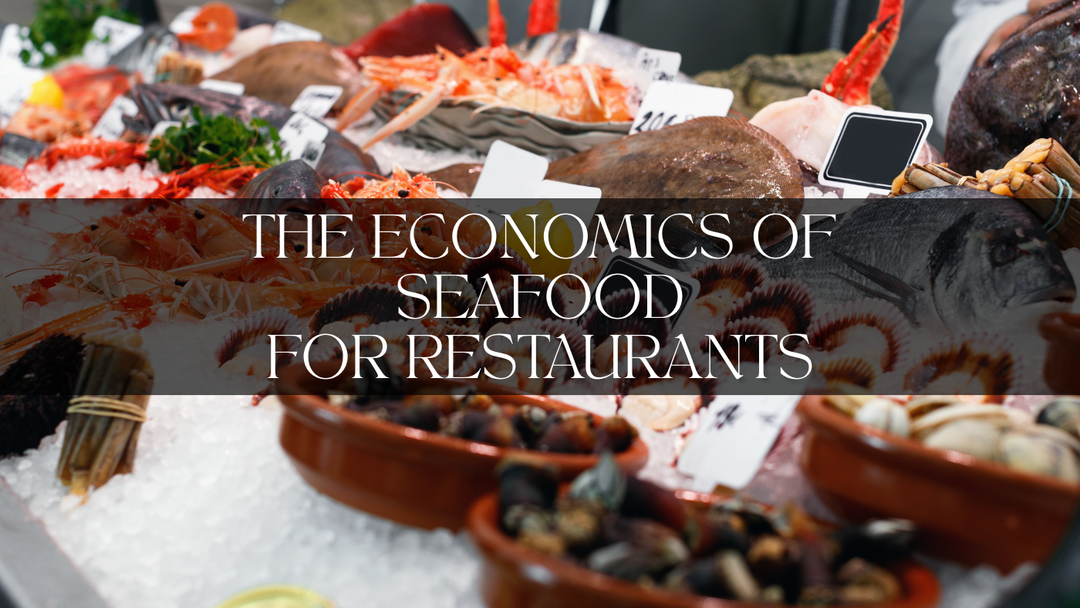 The Economics of Seafood for Restaurants: Where Profits Are Won or Lost