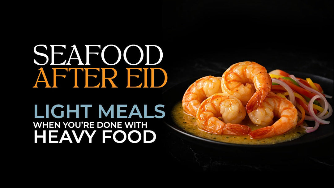 Seafood After Eid: Light Meals When You’re Done with Heavy Food