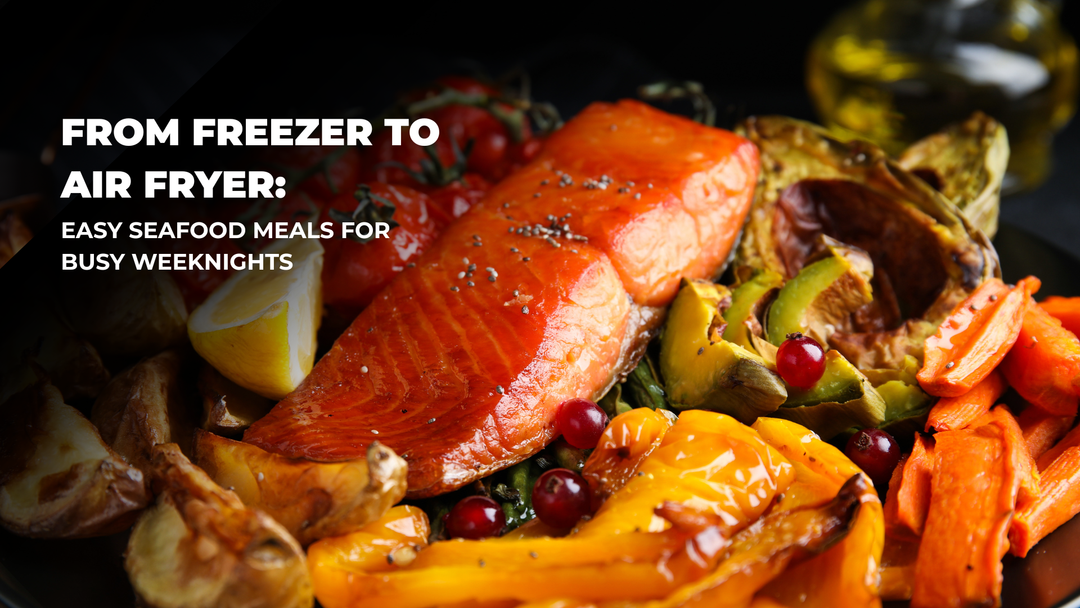 From Freezer to Air Fryer: Easy Seafood Meals for Busy Weeknights
