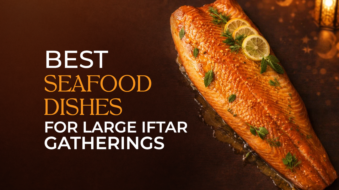 Best Seafood Dishes for Large Iftar Gatherings